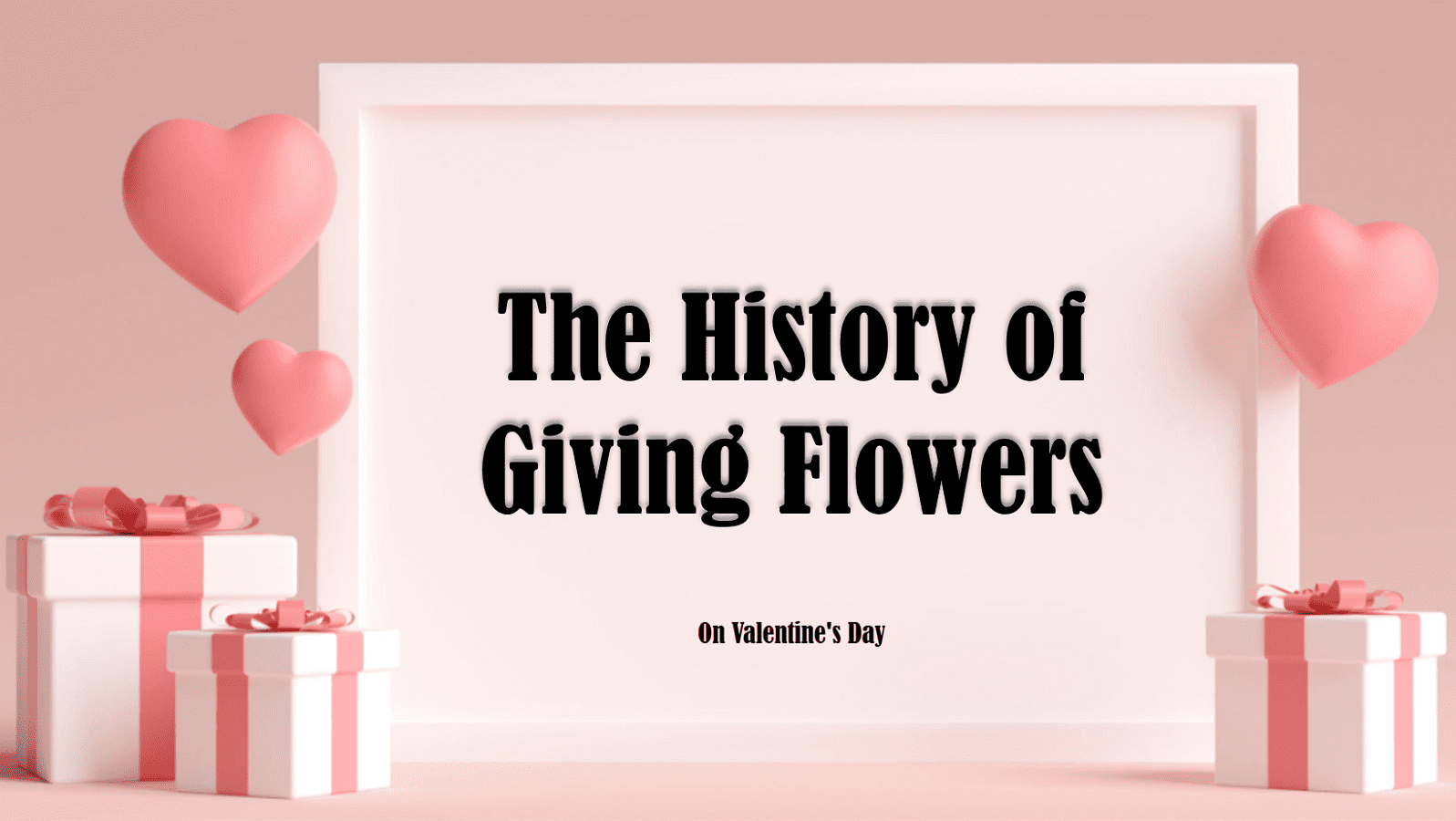 The History of Giving Flowers on Valentine's Day