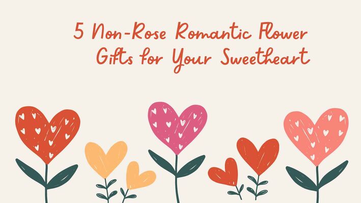 5 Non-Rose Romantic Flower Gifts for Your Sweetheart