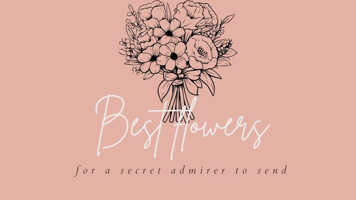 Best Flowers For a Secret Admirer to Send