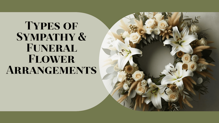 Types of Sympathy and Funeral Flower Arrangements